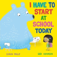 I Have To Start At School Today 1471164659 Book Cover