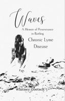 Waves: A Memoir of Perseverance in Battling Chronic Lyme Disease 1965904084 Book Cover