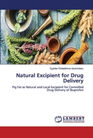 Natural Excipient for Drug Delivery: Pig Fat as Natural and Local Excipient for Controlled Drug Delivery of Ibuprofen 6202669306 Book Cover