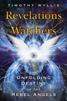 Revelations of the Watchers: The Unfolding Destiny of the Rebel Angels 1591433681 Book Cover