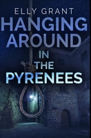 Hanging Around In The Pyrenees: Premium Hardcover Edition 1034475703 Book Cover