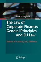 The Law Of Corporate Finance: General Principles And Eu Law: Volume Iii: Funding, Exit, Takeovers 3642030572 Book Cover