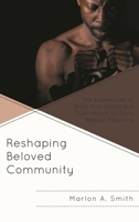 Reshaping Beloved Community: The Experiences of Black Male Felons and Their Impact on Black Radical Traditions 1498569358 Book Cover