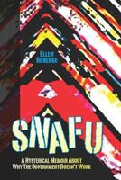 Snafu: A Hysterical Memoir About Why the Government Doesn't Work 0615610293 Book Cover