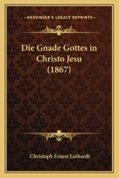 Die Gnade Gottes in Christo Jesu: Fünf Predigten in der Universitätskirche zu Leipzig. 0274837374 Book Cover