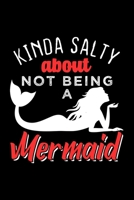 KINDA SALTY ABOUT NOT BEING A MERMAID: Dot Grid Journal, Diary, Notebook, 6x9 inches with 120 Pages. 1675189137 Book Cover