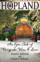 Hopland: An Epic Tale of Vineyards, Wine, and Love 0692910050 Book Cover