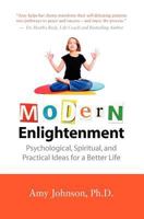Modern Enlightenment: Psychological, Spiritual, and Practical Ideas for a Better Life 1475123043 Book Cover