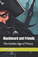 Blackbeard and Friends: The Golden Age of Piracy B0DYZXF9JK Book Cover