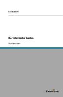 Der islamische Garten: Eine Entwicklung über mehrere Kontinente 3956843606 Book Cover