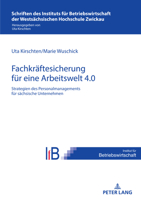 Strategien Des Personalmanagements Zur Fachkraeftesicherung in Saechsischen Unternehmen Fuer Eine Arbeitswelt 4.0 (Schriften Des Instituts Fuer ... Hochschule Zwickau) 3631862857 Book Cover