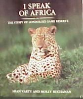 I Speak of Africa - The Story of Londolozi Game Reserve 0620206462 Book Cover