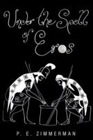 Under the Spell of Eros 1478734949 Book Cover