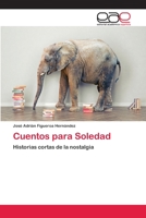 Cuentos para Soledad: Historias cortas de la nostalgia 6202259388 Book Cover