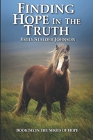 Finding Hope in the Truth: Book Six in the Series of Hope B0BMT2NT8V Book Cover