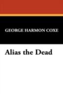 ALIAS THE DEAD 143446704X Book Cover