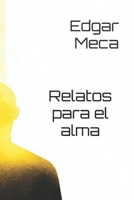 Relatos para el alma (Spanish Edition) B0DQWPZ18Z Book Cover