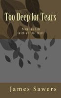 Too Deep for Tears: Poems on Life (with a Little Lust) 1542808863 Book Cover