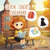 Bridie Starts School: A gentle, heartfelt story about adoption, belonging, and finding the courage to share your story. (The Bridie Collection) 1972549901 Book Cover