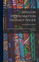 Mission D'exploration Du Haut-Niger: Voyage Au Soudan Français (Haut-Niger Et Pays De Ségou) 1879-1881 1018055738 Book Cover