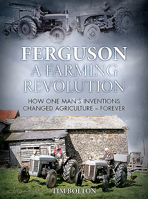 Ferguson, a Farming Revolution: Harry Ferguson and His World-Beating Innovations 1911658220 Book Cover