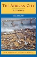 The African City: A History (New Approaches to African History) 0521527929 Book Cover