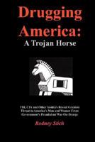 Drugging America: A Trojan Horse 0932438105 Book Cover