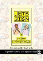 Let's Sign and DOWN SYNDROME: Signs for Children with Special Needs 1905913028 Book Cover