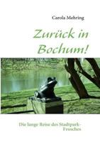 Zurück in Bochum!: Die lange Reise des Stadtpark-Frosches 383917029X Book Cover