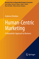 Human-Centric Marketing: A Humanistic Approach to Business (Research Series on Responsible Enterprise Ecosystems) 3032255090 Book Cover