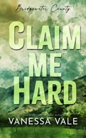 Claim Me Hard 179590030X Book Cover