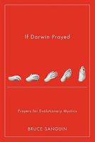 If Darwin Prayed: Prayers for Evolutionary Mystics 0986592404 Book Cover