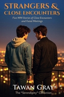 Strangers & Chance Encounters - Five MM Stories of Chance Encounters and Fated Meetings (The Tawan Gray Anthology) B0GJZV43N9 Book Cover