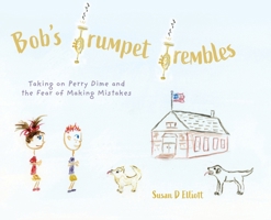 Bob's Trumpet Trembles: Taking on Perry Dime and the Fear of Making Mistakes 1038303370 Book Cover