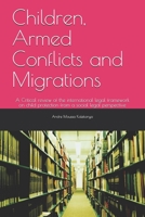 Children, Armed Conflicts and Migrations: A Critical review of the international legal framework on child protection from a social legal perspective B091F3LGK8 Book Cover