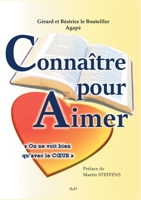 Connaître pour aimer : "On ne voit bien qu'avec le coeur" 2322240192 Book Cover