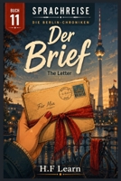 Sprachreise: Die Berlin-Chroniken, Buch 11 — Der Brief: A Bilingual German Graded Reader for Beginners (CEFR A1) — Learn German the Way You Learned ... Series (Books 1–20)) (German Edition) B0HBNPQ56Q Book Cover