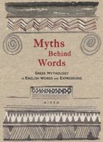 Myths Behind Words: Greek Mythology in English Words and Expressions 6185048892 Book Cover