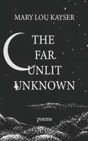 The Far Unlit Unknown B0BWWSLNNY Book Cover