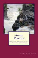 Aware Practice: Meditation, Perception, Trance, and Lucid Dreaming 1534743162 Book Cover