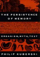 The Persistence of Memory: Organism, Myth, Text 0520335759 Book Cover
