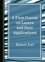 A First Course on Lasers and their Applications 1036414515 Book Cover