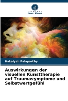 Auswirkungen der visuellen Kunsttherapie auf Traumasymptome und Selbstwertgefühl (German Edition) 620945187X Book Cover