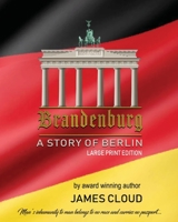 Brandenburg: A Story of Berlin - Large Print Edition 1720613362 Book Cover