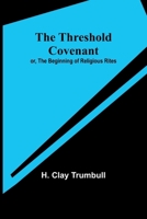 The Threshold Covenant; or, The Beginning of Religious Rites 9357931120 Book Cover