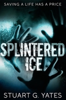 Splintered Ice: Large Print Edition B0882J1ZJQ Book Cover