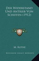 Der Widerstand Und Antrieb Von Schiffen (1912) 1120475554 Book Cover