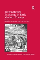 Transnational Exchange in Early Modern Theater 1138251860 Book Cover