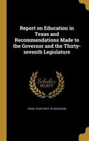 Report on education in Texas and recommendations made to the governor and the thirty-seventh Legislature 1175788457 Book Cover