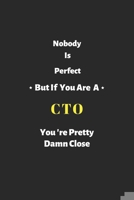 Nobody is perfect but if you are a CTO you're pretty damn close: CTO notebook, perfect gift for Chief Technology Officer 1679306758 Book Cover
